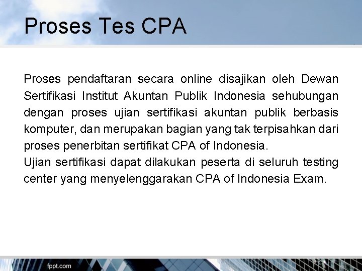 Proses Tes CPA Proses pendaftaran secara online disajikan oleh Dewan Sertifikasi Institut Akuntan Publik