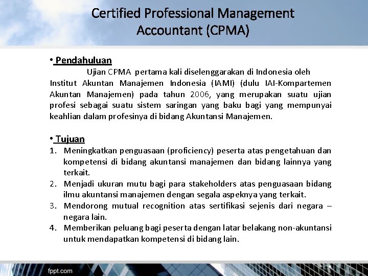 Certified Professional Management Accountant (CPMA) • Pendahuluan Ujian CPMA pertama kali diselenggarakan di Indonesia