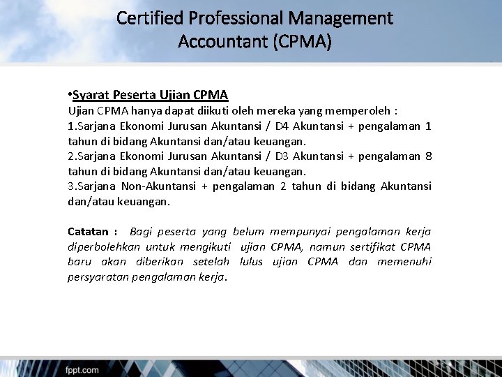 Certified Professional Management Accountant (CPMA) • Syarat Peserta Ujian CPMA hanya dapat diikuti oleh