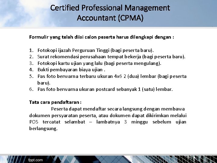 Certified Professional Management Accountant (CPMA) Formulir yang telah diisi calon peserta harus dilengkapi dengan