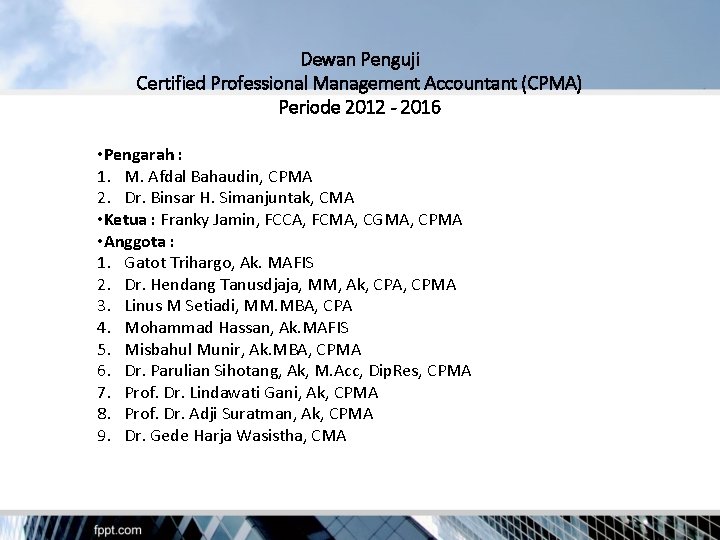 Dewan Penguji Certified Professional Management Accountant (CPMA) Periode 2012 - 2016 • Pengarah :