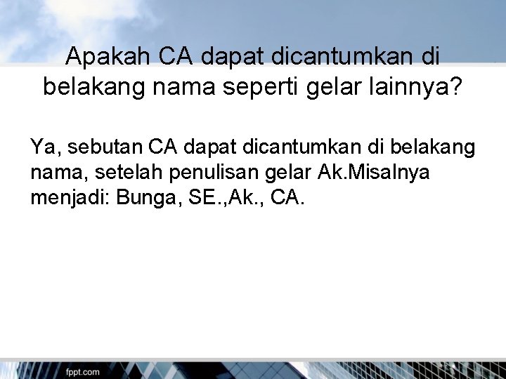 Apakah CA dapat dicantumkan di belakang nama seperti gelar lainnya? Ya, sebutan CA dapat