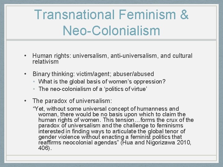 Transnational Feminism & Neo-Colonialism • Human rights: universalism, anti-universalism, and cultural relativism • Binary
