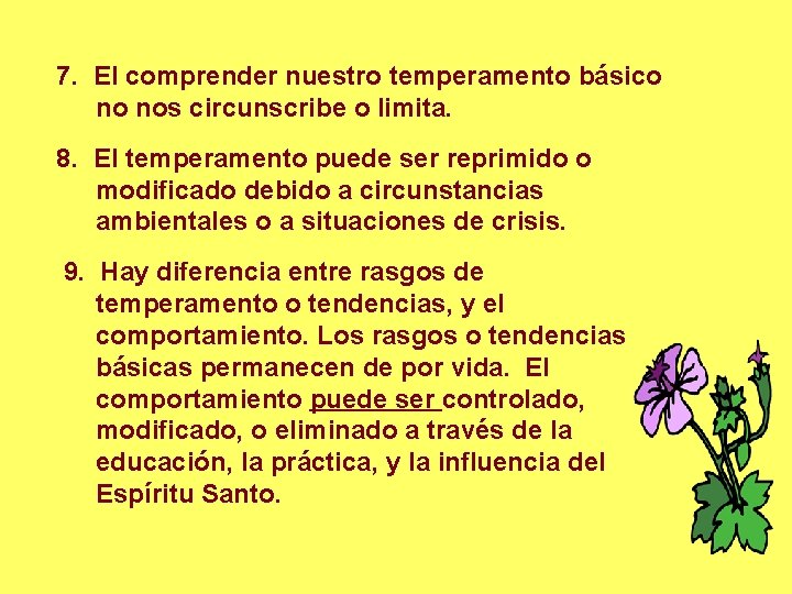 7. El comprender nuestro temperamento básico no nos circunscribe o limita. 8. El temperamento