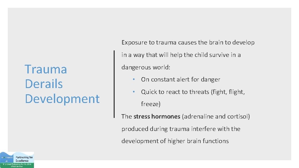 Exposure to trauma causes the brain to develop in a way that will help