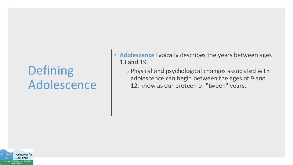 Defining Adolescence • Adolescence typically describes the years between ages 13 and 19. o