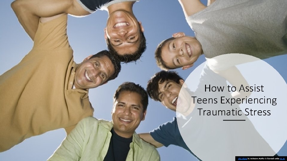How to Assist Teens Experiencing Traumatic Stress This Photo by Unknown Author is licensed
