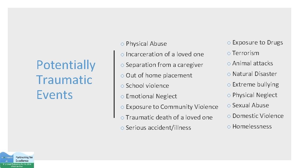 Potentially Traumatic Events o Physical Abuse o Exposure to Drugs o Incarceration of a