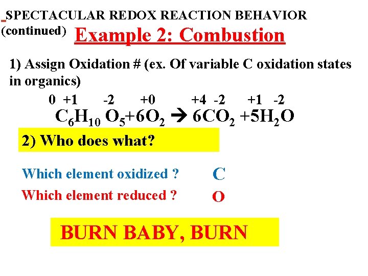 SPECTACULAR REDOX REACTION BEHAVIOR (continued) Example 2: Combustion 1) Assign Oxidation # (ex. Of
