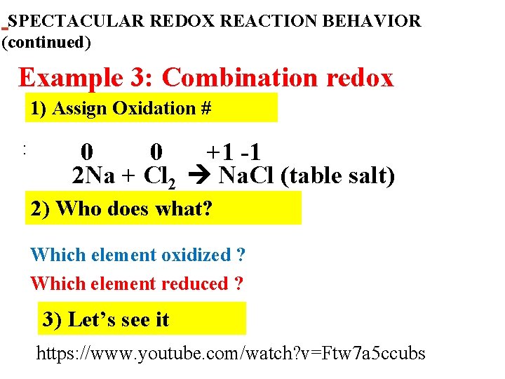 SPECTACULAR REDOX REACTION BEHAVIOR (continued) Example 3: Combination redox 1) Assign Oxidation # :