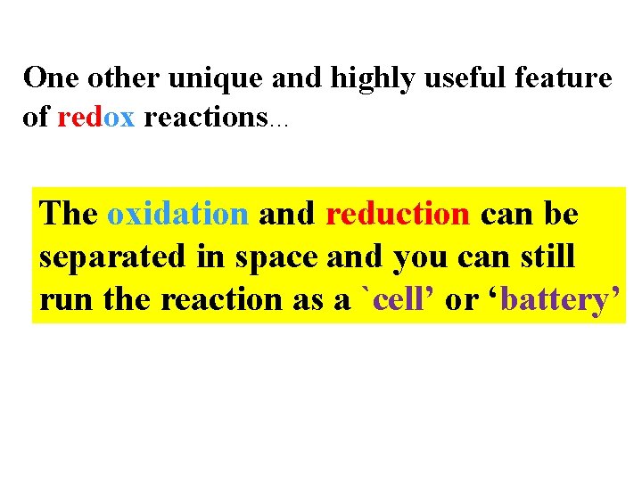 One other unique and highly useful feature of redox reactions… The oxidation and reduction