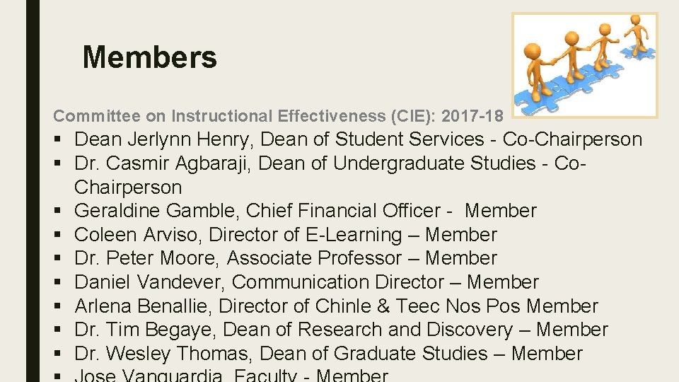 Members Committee on Instructional Effectiveness (CIE): 2017 -18 § Dean Jerlynn Henry, Dean of