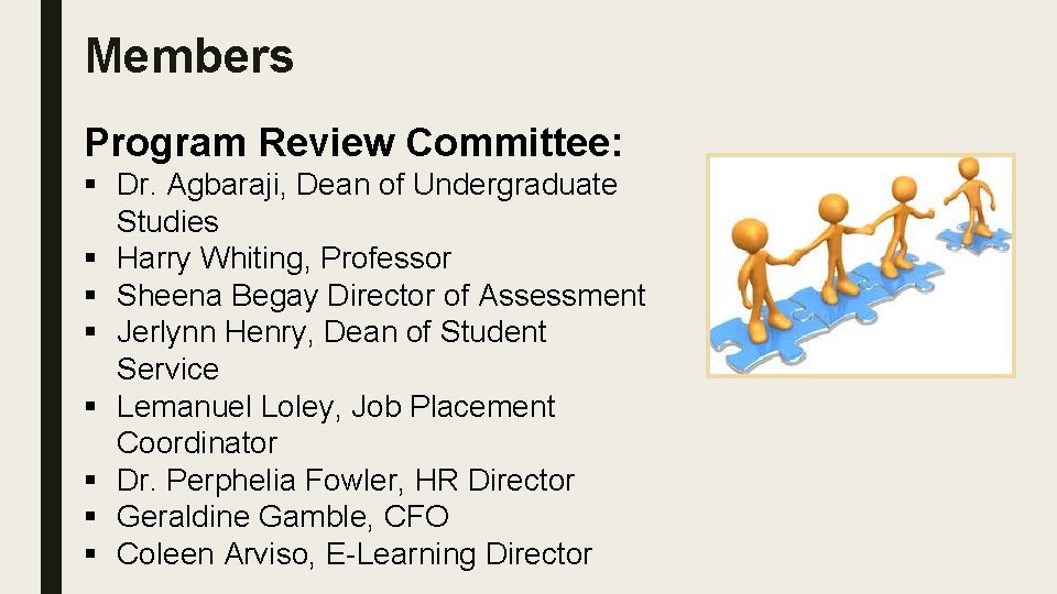 Members Program Review Committee: § Dr. Agbaraji, Dean of Undergraduate Studies § Harry Whiting,