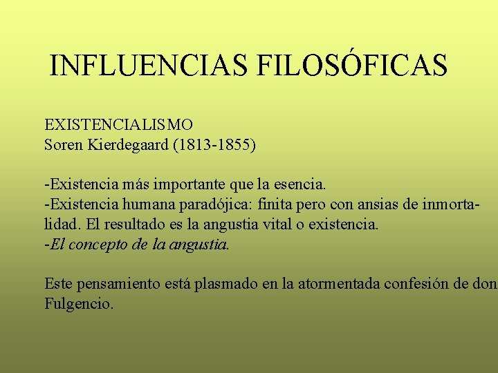 INFLUENCIAS FILOSÓFICAS EXISTENCIALISMO Soren Kierdegaard (1813 -1855) -Existencia más importante que la esencia. -Existencia