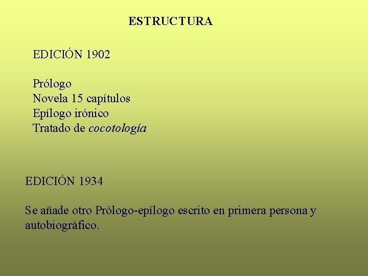 ESTRUCTURA EDICIÓN 1902 Prólogo Novela 15 capítulos Epílogo irónico Tratado de cocotología EDICIÓN 1934