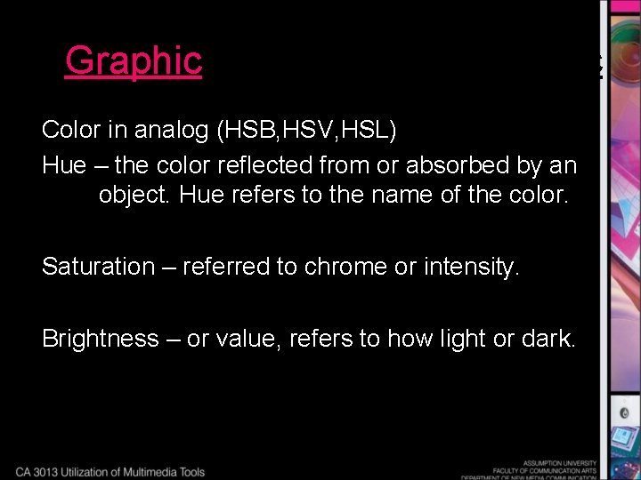 Graphic Color in analog (HSB, HSV, HSL) Hue – the color reflected from or