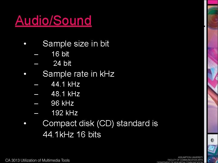Audio/Sound • Sample size in bit – – • 16 bit 24 bit Sample