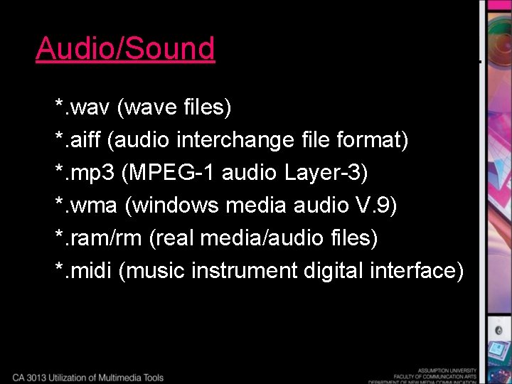 Audio/Sound *. wav (wave files) *. aiff (audio interchange file format) *. mp 3