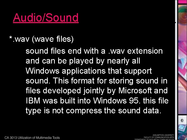 Audio/Sound *. wav (wave files) sound files end with a. wav extension and can