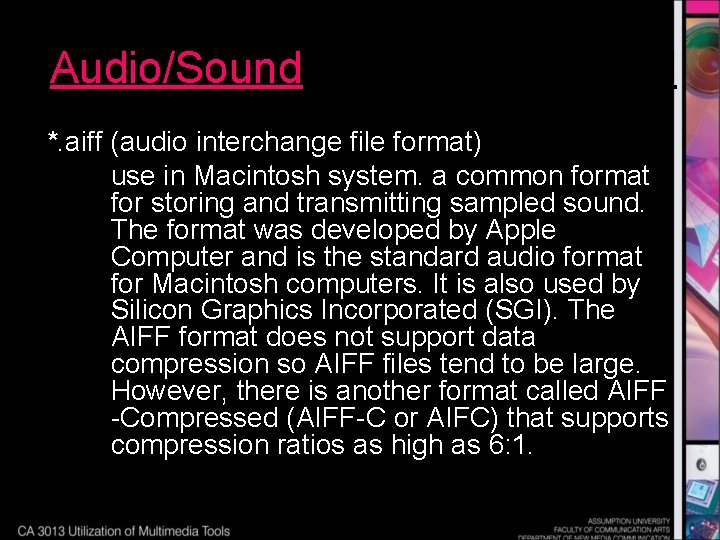 Audio/Sound *. aiff (audio interchange file format) use in Macintosh system. a common format