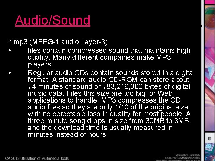 Audio/Sound *. mp 3 (MPEG-1 audio Layer-3) • files contain compressed sound that maintains