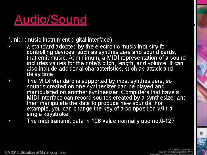 Audio/Sound *. midi (music instrument digital interface) • a standard adopted by the electronic