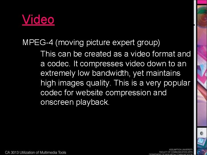 Video MPEG-4 (moving picture expert group) This can be created as a video format