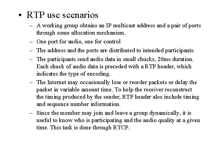 • RTP use scenarios – A working group obtains an IP multicast address • RTP use scenarios – A working group obtains an IP multicast address