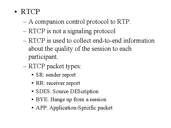 • RTCP – A companion control protocol to RTP. – RTCP is not • RTCP – A companion control protocol to RTP. – RTCP is not