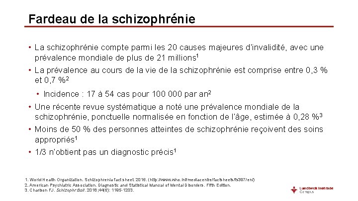 Fardeau de la schizophrénie • La schizophrénie compte parmi les 20 causes majeures d’invalidité,