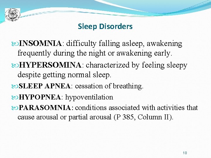 Sleep Disorders INSOMNIA: difficulty falling asleep, awakening frequently during the night or awakening early.