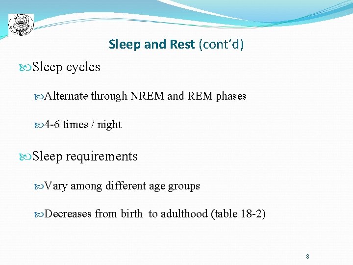Sleep and Rest (cont’d) Sleep cycles Alternate through NREM and REM phases 4 -6