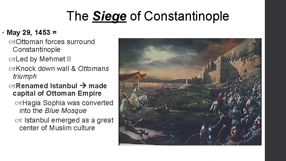 The Siege of Constantinople • May 29, 1453 = Ottoman forces surround Constantinople Led