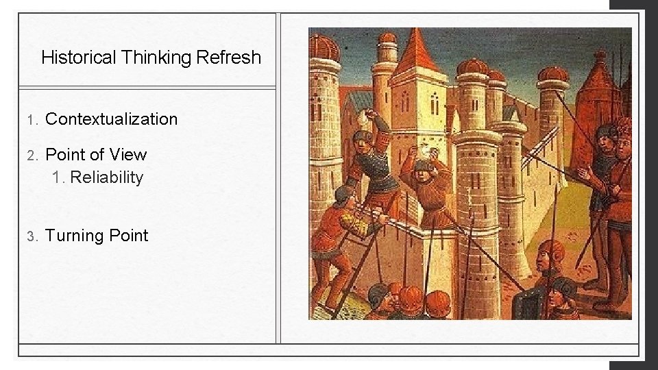 Historical Thinking Refresh 1. Contextualization 2. Point of View 1. Reliability 3. Turning Point