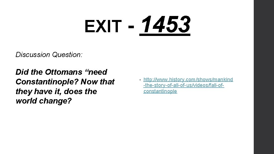 EXIT - 1453 Discussion Question: Did the Ottomans “need Constantinople? Now that they have