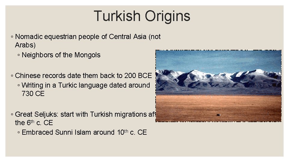 Turkish Origins ◦ Nomadic equestrian people of Central Asia (not Arabs) ◦ Neighbors of