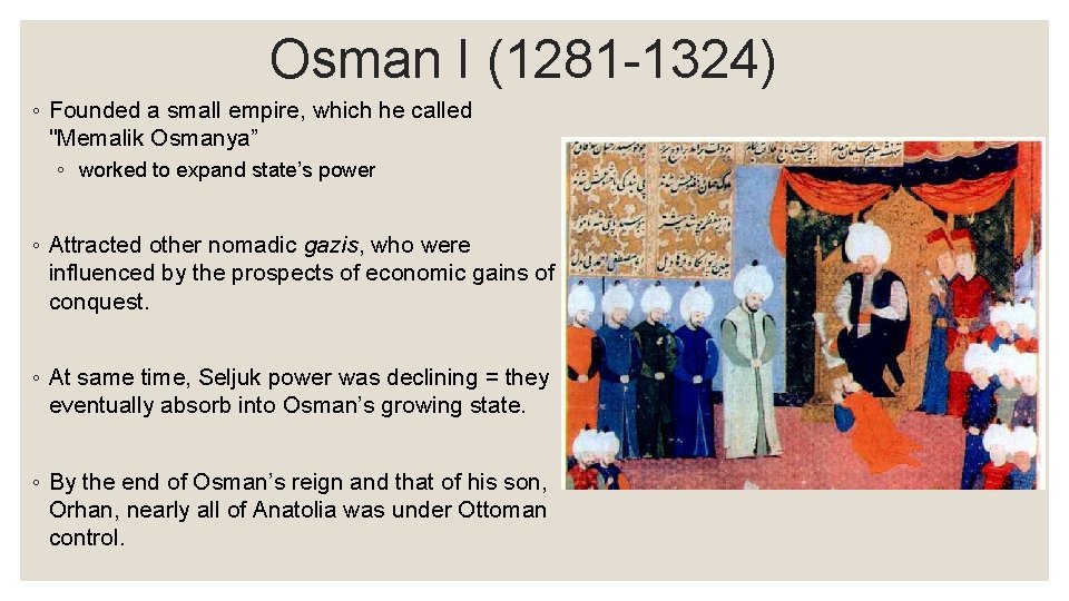 Osman I (1281 -1324) ◦ Founded a small empire, which he called "Memalik Osmanya”