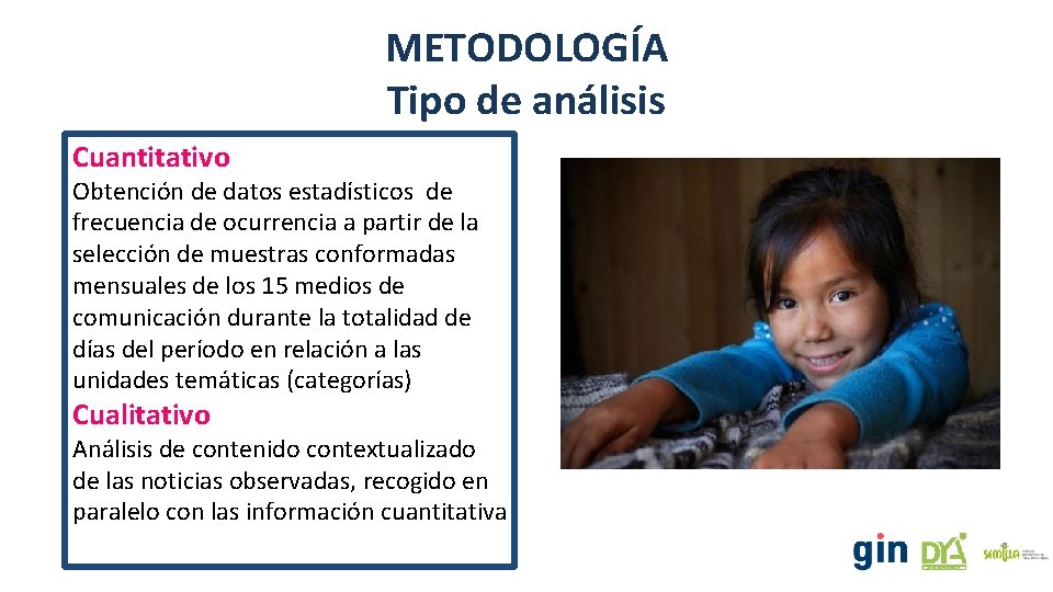 METODOLOGÍA Tipo de análisis Cuantitativo Obtención de datos estadísticos de frecuencia de ocurrencia a