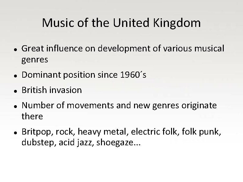 Music of the United Kingdom Great influence on development of various musical genres Dominant
