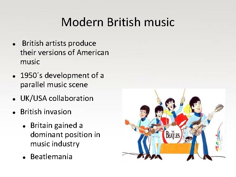Modern British music British artists produce their versions of American music 1950´s development of