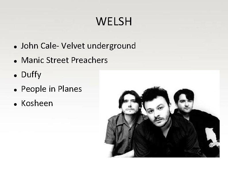 WELSH John Cale- Velvet underground Manic Street Preachers Duffy People in Planes Kosheen 