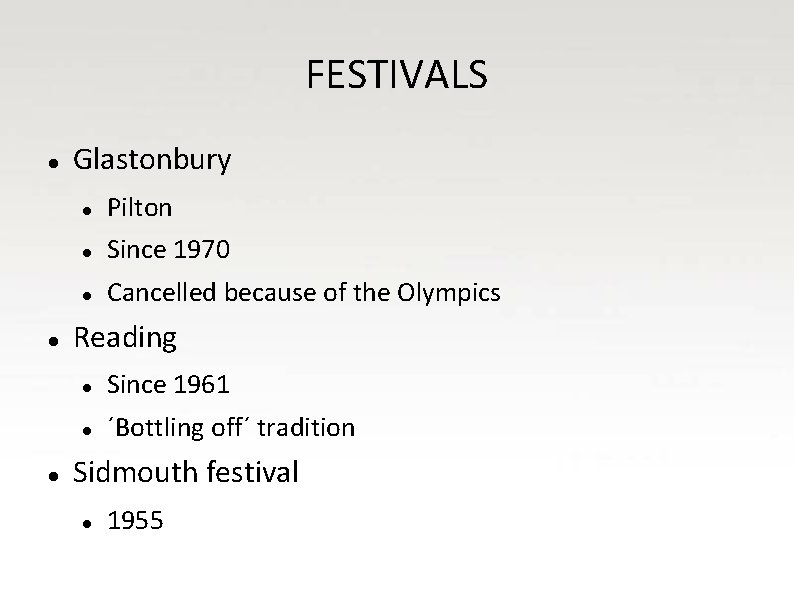 FESTIVALS Glastonbury Pilton Since 1970 Cancelled because of the Olympics Reading Since 1961 ´Bottling