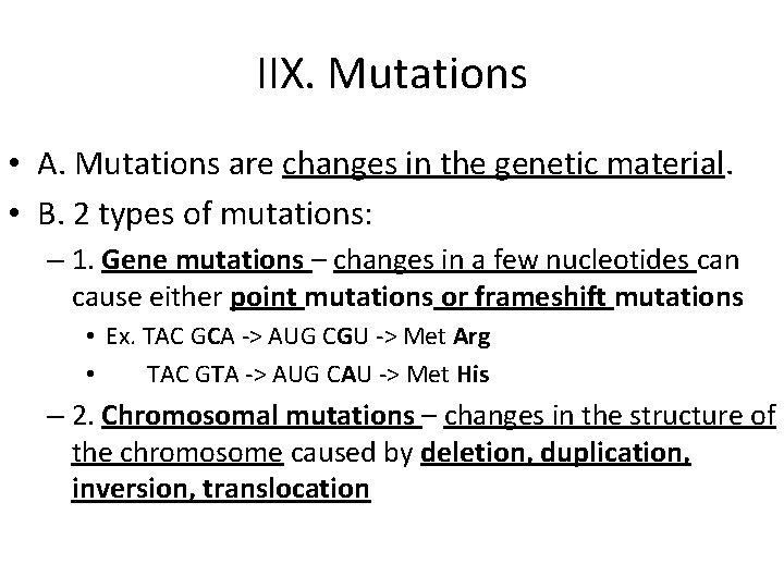 IIX. Mutations • A. Mutations are changes in the genetic material. • B. 2