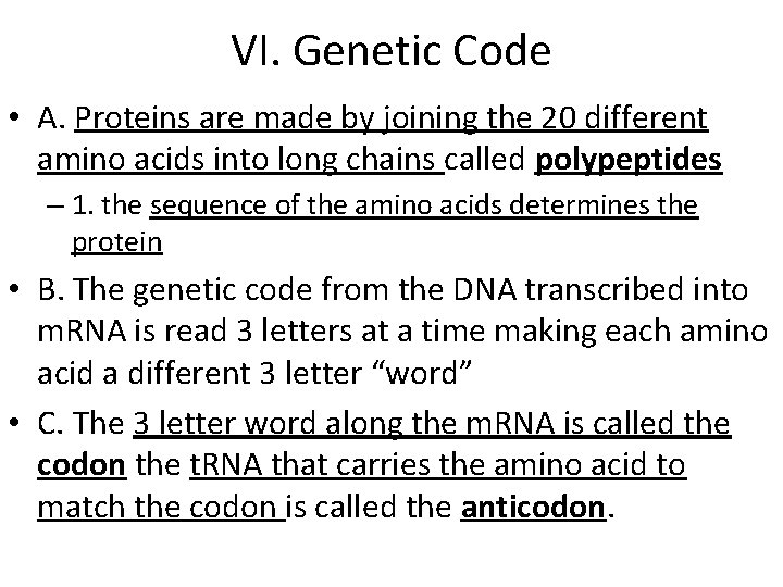 VI. Genetic Code • A. Proteins are made by joining the 20 different amino