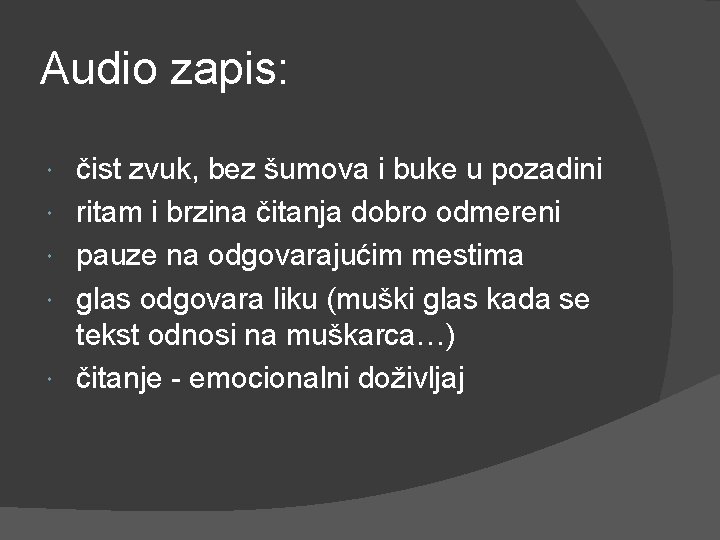 Audio zapis: čist zvuk, bez šumova i buke u pozadini ritam i brzina čitanja