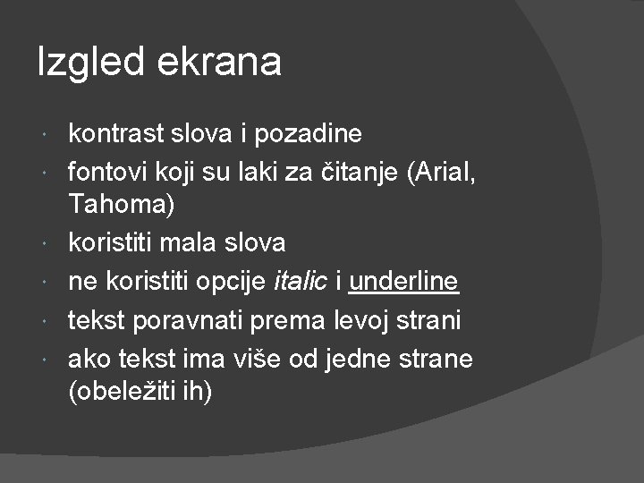 Izgled ekrana kontrast slova i pozadine fontovi koji su laki za čitanje (Arial, Tahoma)