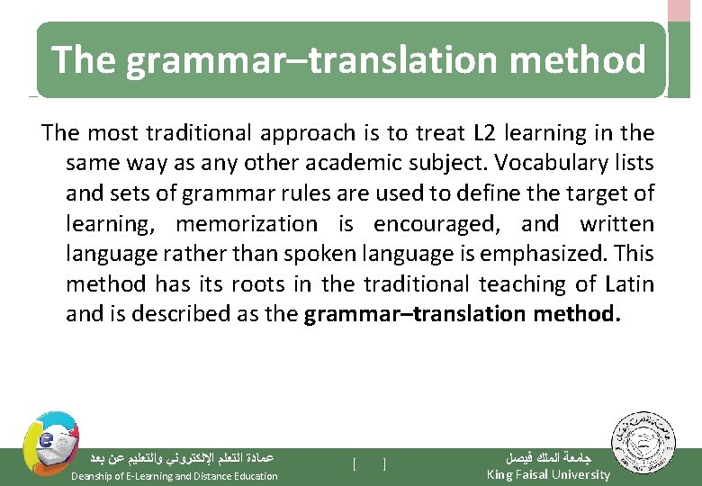 The grammar–translation method The most traditional approach is to treat L 2 learning in