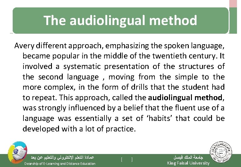 The audiolingual method Avery different approach, emphasizing the spoken language, became popular in the