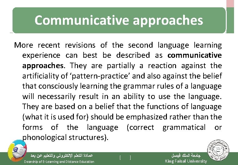 Communicative approaches More recent revisions of the second language learning experience can best be