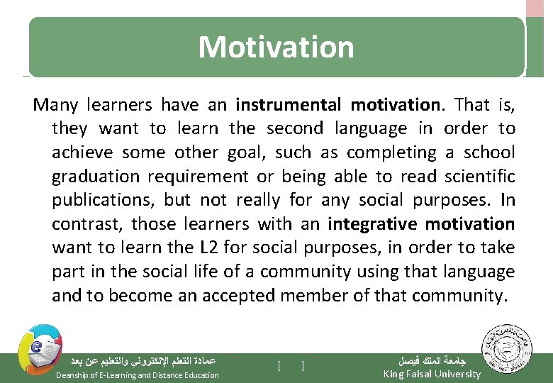 Motivation Many learners have an instrumental motivation. That is, they want to learn the